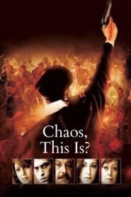 Chaos, This Is? 2007 one on netflix