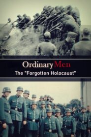 Ordinary Men: The “Forgotten Holocaust” 2022 one on netflix