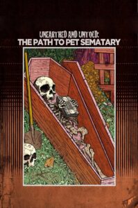 Unearthed & Untold: The Path to Pet Sematary 2017 one on netflix