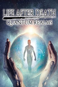 Life After Death: Quantum Realms 2017 one on netflix