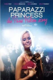 Paparazzi Princess: The Paris Hilton Story 2008 one on netflix