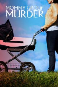 Mommy Group Murder 2018 one on netflix