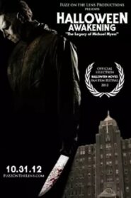 Halloween Awakening: The Legacy of Michael Myers 2012 one on netflix