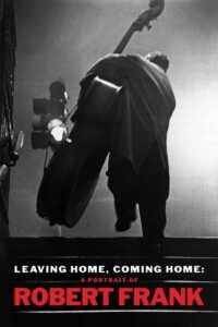 Leaving Home, Coming Home: A Portrait of Robert Frank 2004 one on netflix