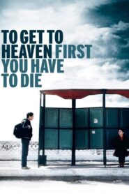 To Get to Heaven First, You Have to Die 2006 one on netflix