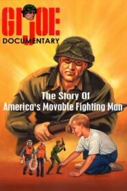 GI Joe: The Story of America’s Movable Fighting Man 2002 one on netflix