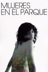 Mujeres en el parque 2006 one on netflix