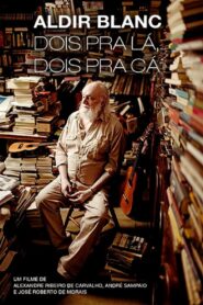 Aldir Blanc – Dois pra lá, Dois pra cá 2004 one on netflix
