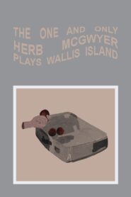 The One and Only Herb McGwyer Plays Wallis Island 2007 one on netflix