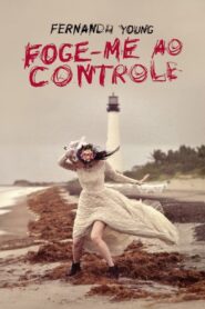 Fernanda Young: Foge-me ao Controle 2024 one on netflix