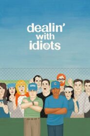 Dealin’ with Idiots 2013 one on netflix
