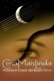 Coisa Mais Linda – Histórias e Casos da Bossa Nova 2005 one on netflix