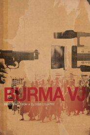 Burma VJ: Reporting from a Closed Country 2008 one on netflix