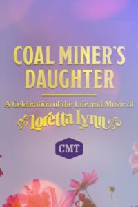 Coal Miner’s Daughter: A Celebration of the Life and Music of Loretta Lynn 2022 one on netflix