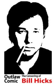 Outlaw Comic: The Censoring of Bill Hicks 2003 one on netflix