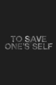 To Save One’s Self 2012 one on netflix