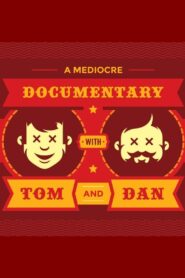 A Mediocre Documentary with Tom And Dan 2018 one on netflix