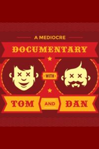 A Mediocre Documentary with Tom And Dan 2018 one on netflix