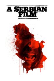 A Serbian Film 2010 one on netflix