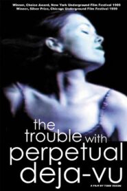 The Trouble With Perpetual Deja-Vu 1999 one on netflix