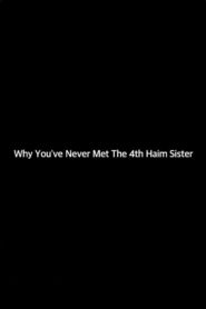Why You’ve Never Met The 4th Haim Sister 2017 one on netflix