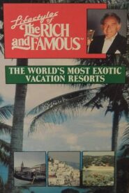 Lifestyles of the Rich and Famous: The World’s Most Exotic Vacation Resorts 1988 one on netflix
