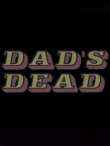 Dad’s Dead 2002 one on netflix