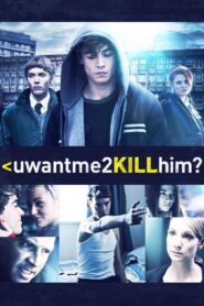 uwantme2killhim? 2013 one on netflix