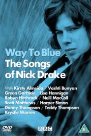 The Songs of Nick Drake: Way to Blue 2010 one on netflix