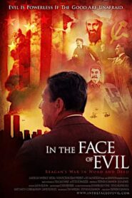 In the Face of Evil: Reagan’s War in Word and Deed 2004 one on netflix