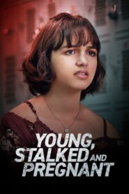 Young, Stalked and Pregnant 2020 one on netflix