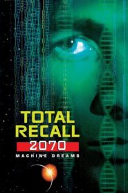 Total Recall 2070: Machine Dreams 1999 one on netflix