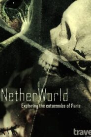NetherWorld: Exploring Paris Catacombs 2014 one on netflix