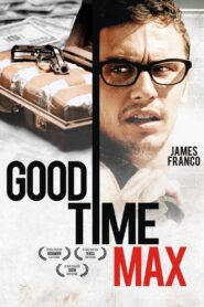 Good Time Max 2008 one on netflix