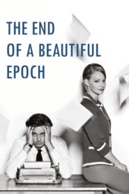 The End of a Beautiful Epoch 2015 one on netflix