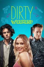 Dirty Weekend 2013 one on netflix