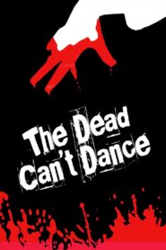 The Dead Can’t Dance 2010 one on netflix