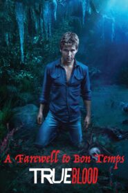 True Blood. A Farewell to Bon Temps 2014 one on netflix