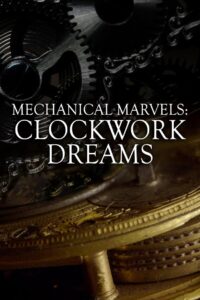 Mechanical Marvels: Clockwork Dreams 2013 one on netflix