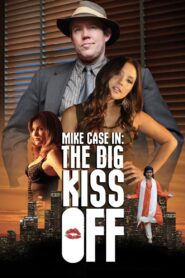 Mike Case in: The Big Kiss Off 2013 one on netflix