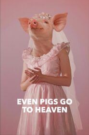Even Pigs Go to Heaven 2022 one on netflix
