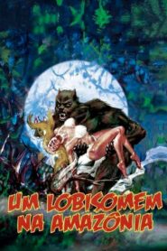 A Werewolf in the Amazon 2005 one on netflix