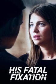 His Fatal Fixation 2020 one on netflix