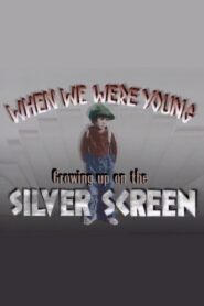 When We Were Young: Growing Up on the Silver Screen 1989 one on netflix