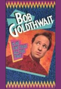 Bob Goldthwait: Is He Like That All the Time? 1988 one on netflix