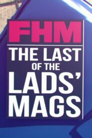 FHM: The Last of the Lads’ Mags 2016 one on netflix