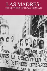 The Mothers of Plaza de Mayo 1985 one on netflix