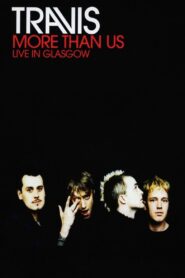 Travis: More Than Us (Live in Glasgow) 2002 one on netflix