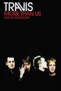Travis: More Than Us (Live in Glasgow) 2002 one on netflix