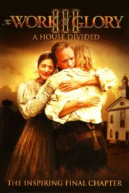 The Work and the Glory III: A House Divided 2006 one on netflix
